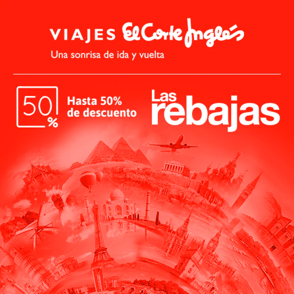 LAS REBAJAS   Viajes El Corte Inglés hasta 50% de descuento