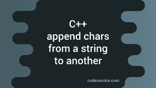How to append characters from a string to another string in C++ ...