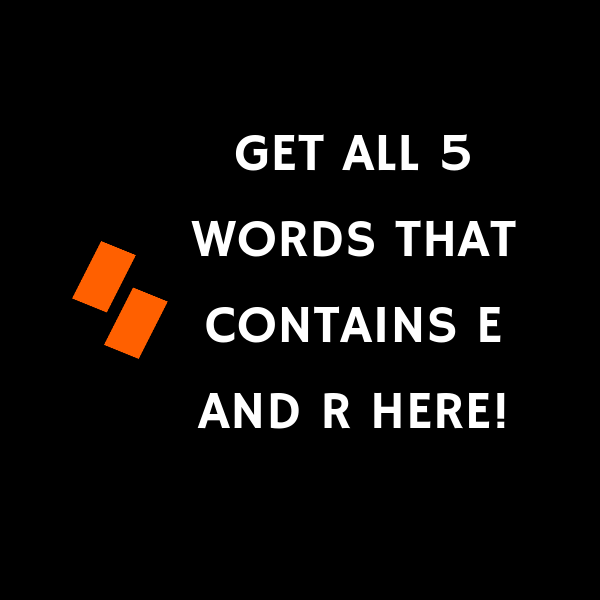 Get all 5 words that contains e and r here!