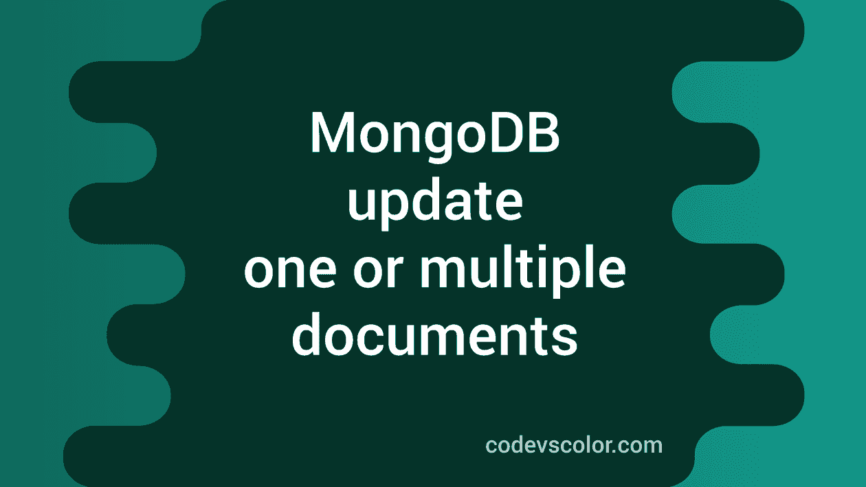 How To Update One Or Multiple Documents In MongoDB - CodeVsColor