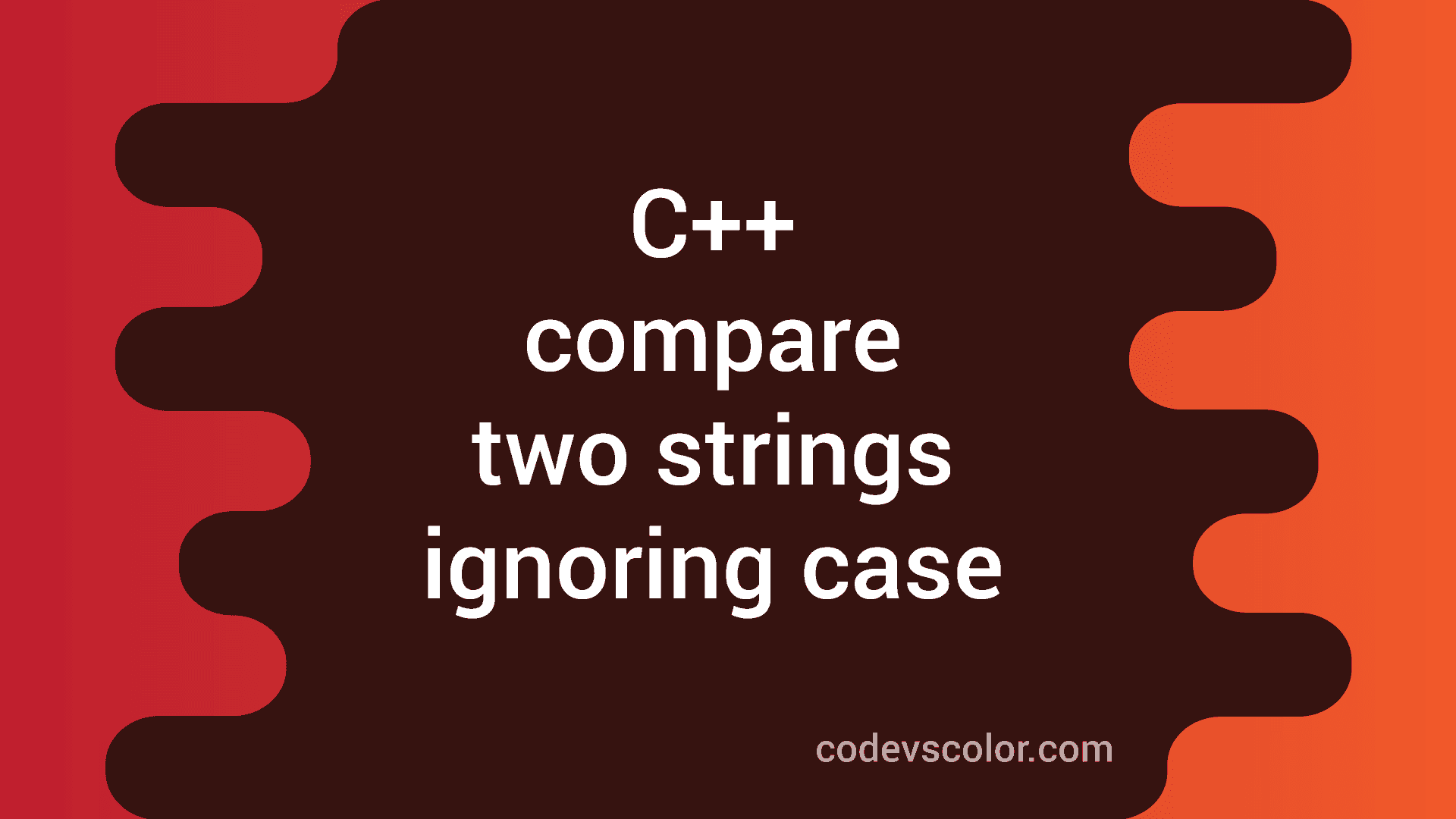3 ways to Compare two strings in C++ ignoring case - CodeVsColor