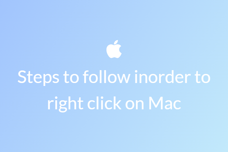 Steps to follow inorder to right click on Mac