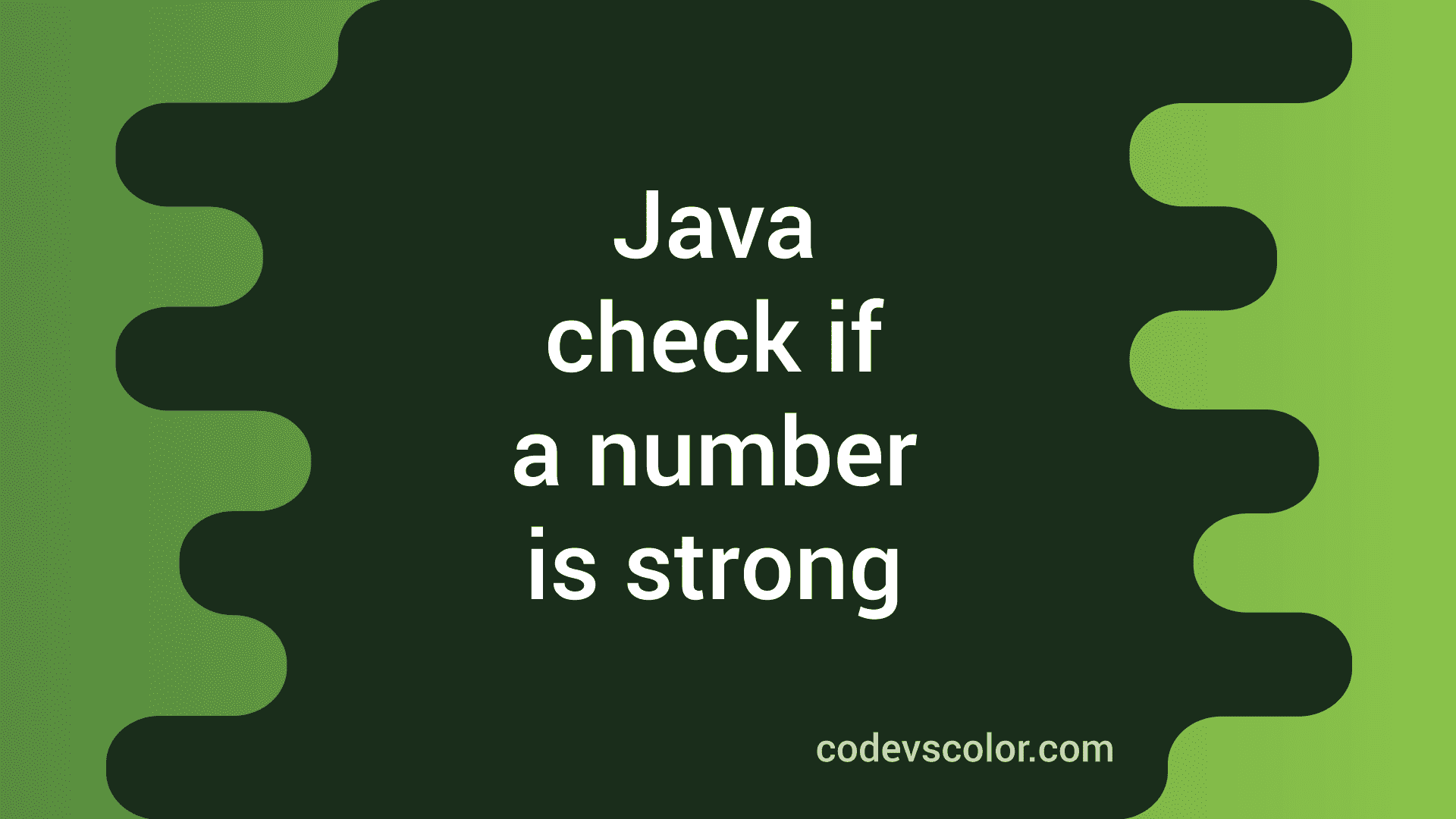 Java Program To Check If A User Input Number Is Strong Or Not CodeVsColor