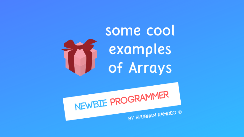 Arrays Some cool examples