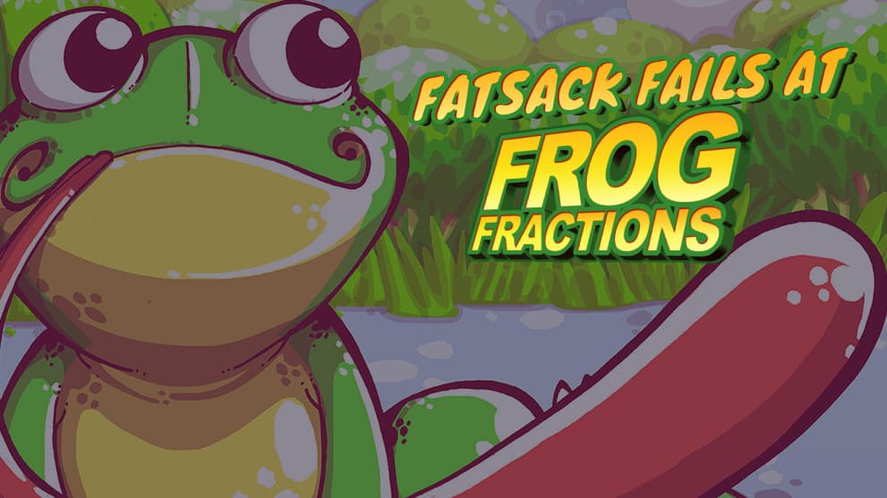 Fatsack Fails at Frog Fractions