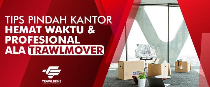 Pindahan Kantor Lebih Hemat Waktu dengan TrawlMover