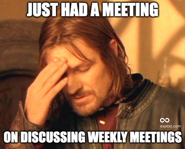 When you need a meeting to discuss other meetings