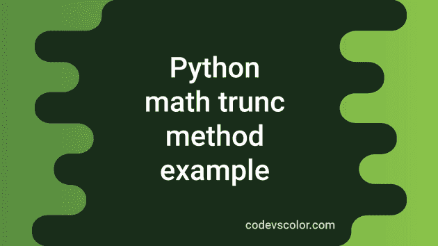 Python Math Trunc Method Explanation With Example - Codevscolor