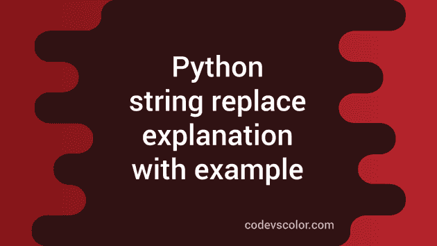 Python String Replace Method Explanation With Example Codevscolor 8594