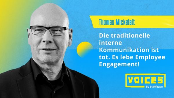 Thomas Mickeleit: Die traditionelle interne Kommunikation ist tot. Es lebe Employee Engagement!