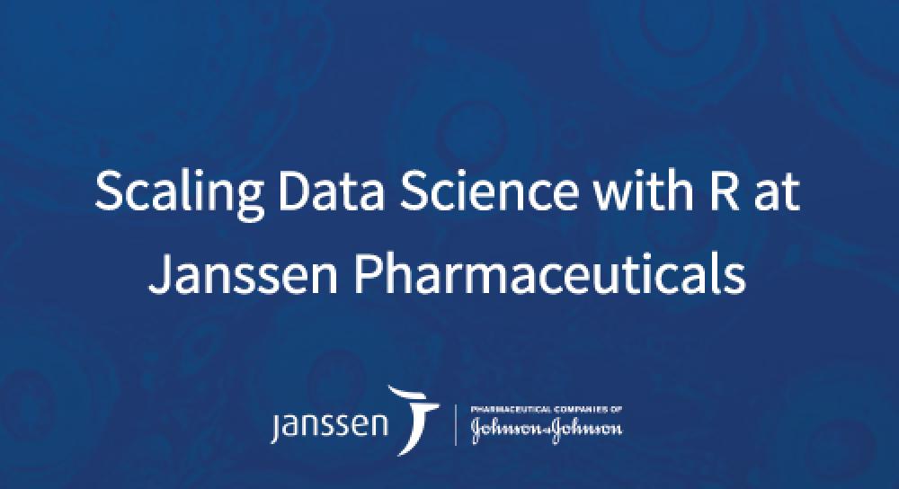 Scaling Data Science with R at Janssen Pharmaceuticals