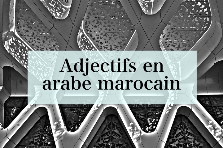 Adjectifs en arabe marocain