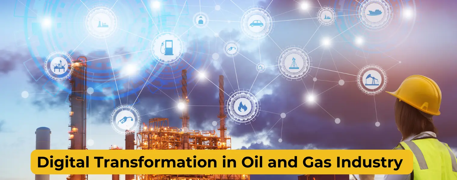 Digital Transformation in Oil and Gas Industry