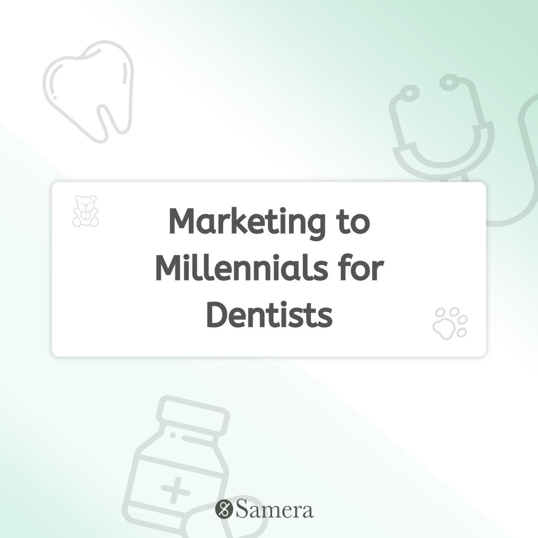 Marketing to Millennials for Dentists