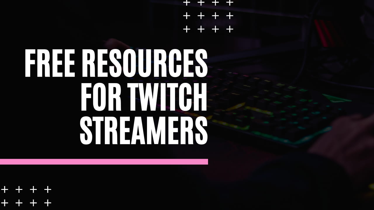 Free Twitch Streamer Resources