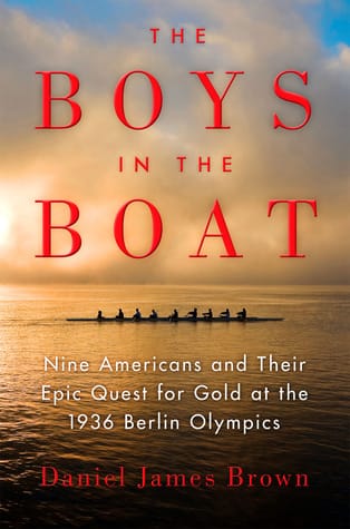 The Boys in the Boat, by Daniel James Brown