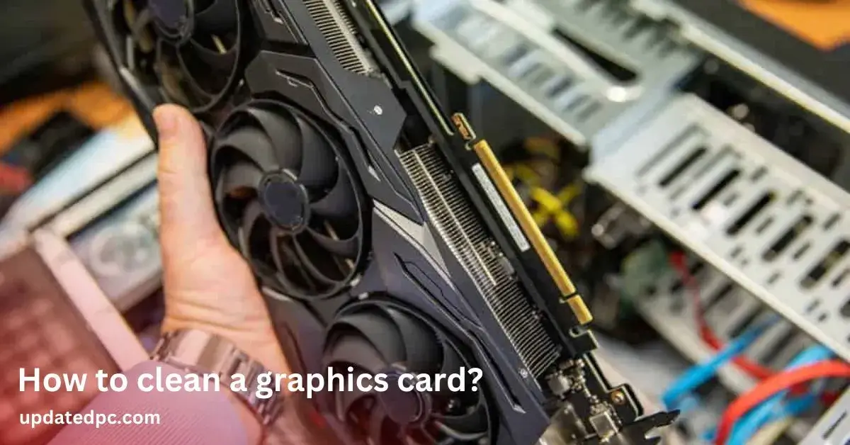 How to clean a graphics card?
