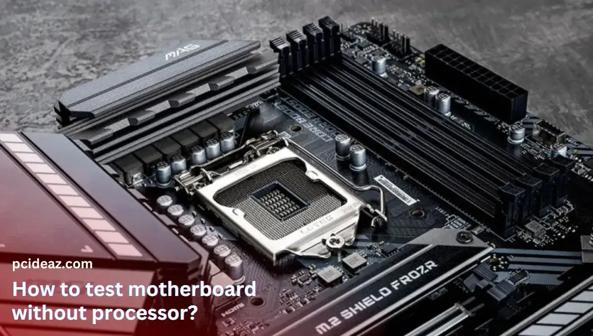 How to Test Motherboard Without Processor?