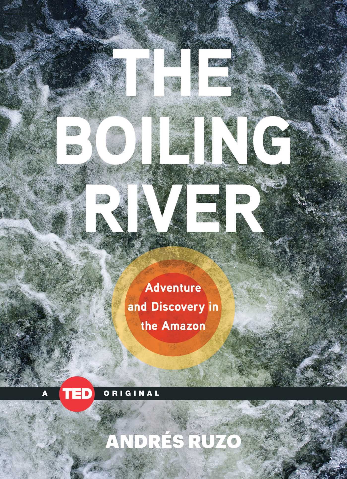 The Boiling River: Adventure and Discovery in the Amazon