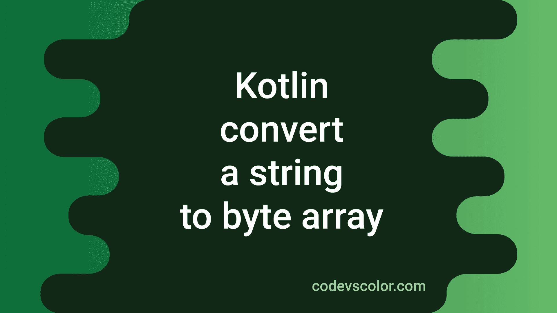 how-to-convert-a-string-to-byte-array-in-kotlin-codevscolor