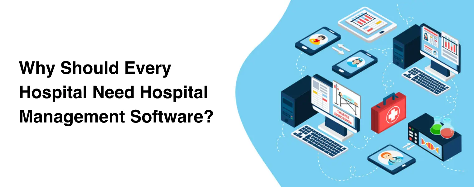 Why Should Every hospital need hospaital management software