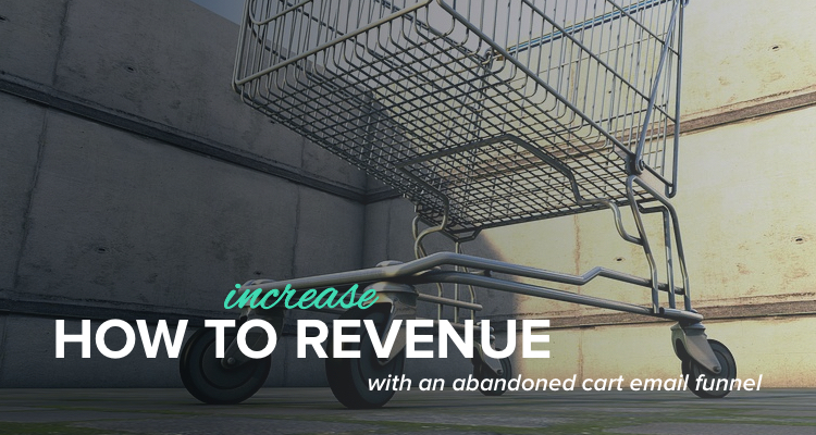 How to increase revenue 10%+ with an abandoned cart email funnel