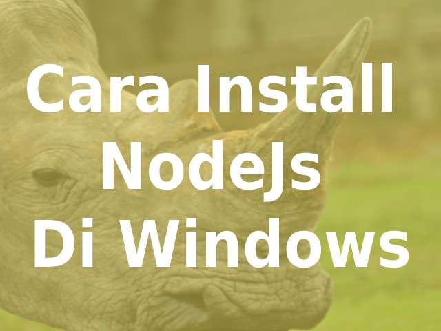 Cara Install NodeJS di Windows