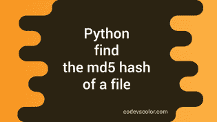 How To Find The Md5 Hash Of A File In Python - CodeVsColor