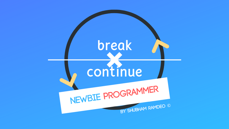 break and continue the loops