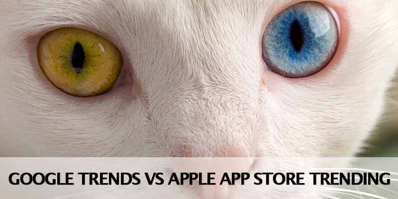 Google Trends vs Apple App Store Trending