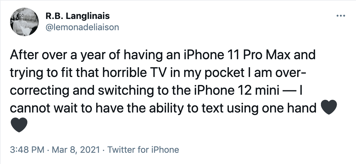 Tweet: 'After over a year of having an iPhone 11 Pro Max and trying to fit that horrible TV in my pocket I am over-correcting and switching to the iPhone 12 mini – I cannot wait to have the ability to text using one hand'