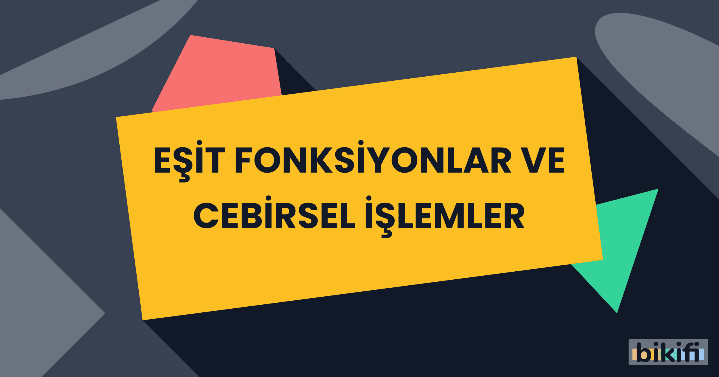 Eşit Fonksiyonlar ve Cebirsel İşlemler