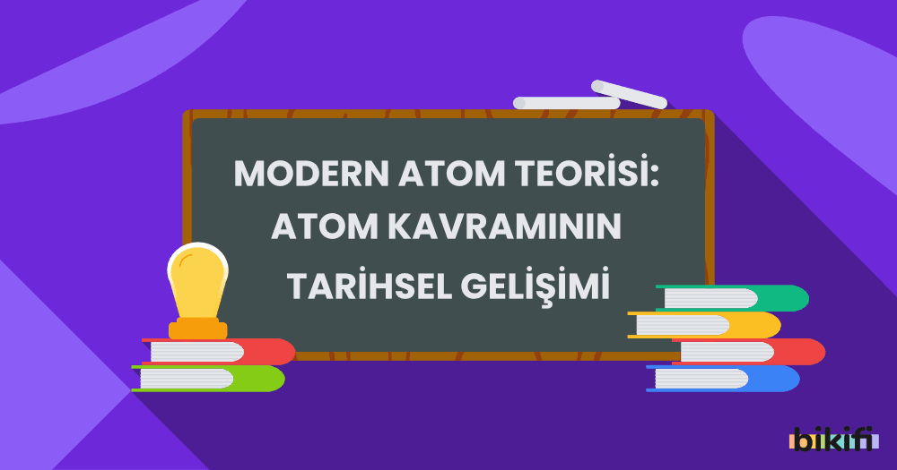 Modern Atom Teorisi: Atom Kavramının Tarihsel Gelişimi
