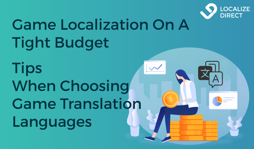 Game Localization On A Tight Budget - Tips When Choosing Game Translation Languages