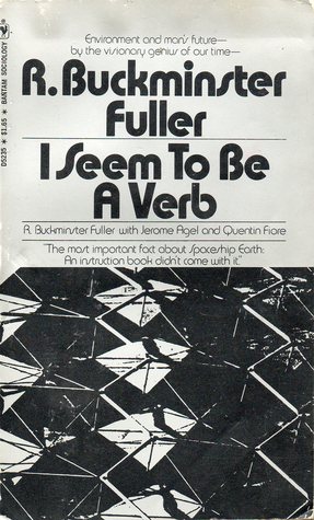 I Seem to Be a Verb by R. Buckminster Fuller