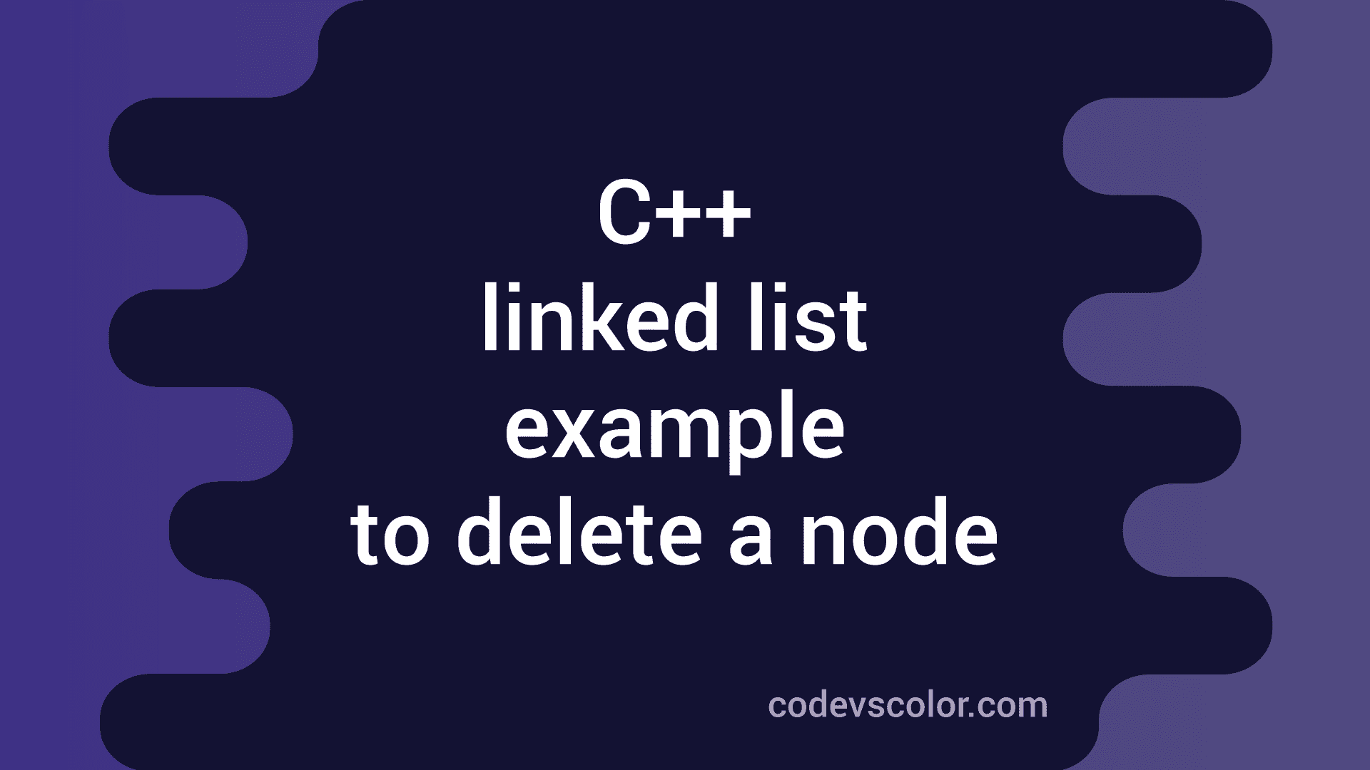 C++ linked list example to delete a node CodeVsColor