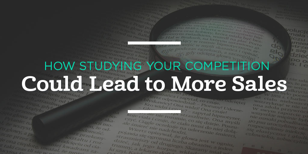 How Studying Your Competition Could Lead to More Sales