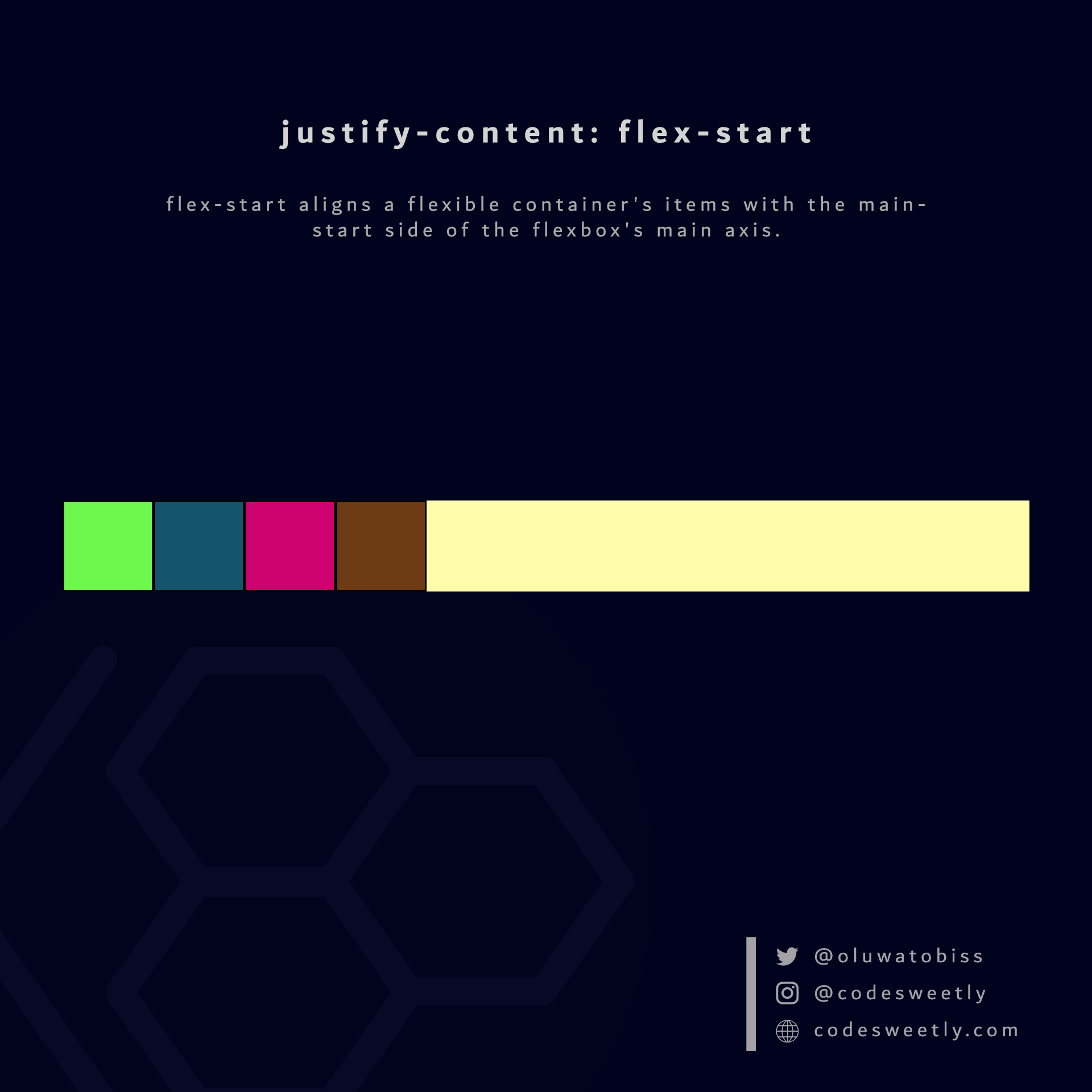 justify-content's flex-start value aligns flexible items to the flexbox's main-start edge