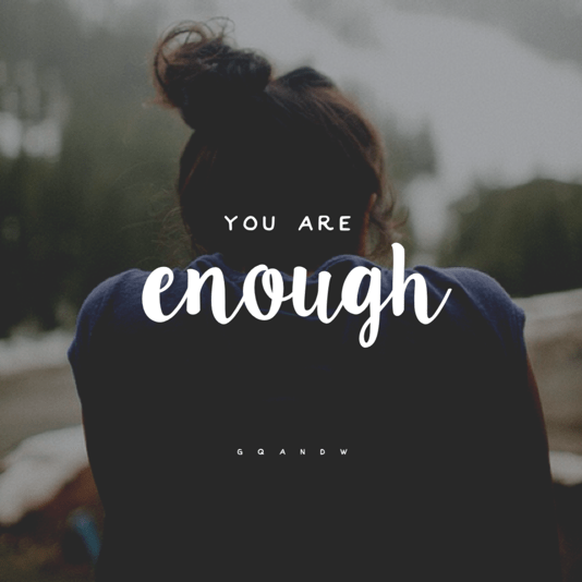 You are enough