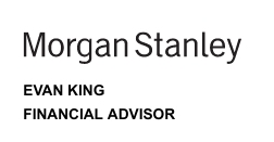 Evan King Morgan Stanley Financial Advisor