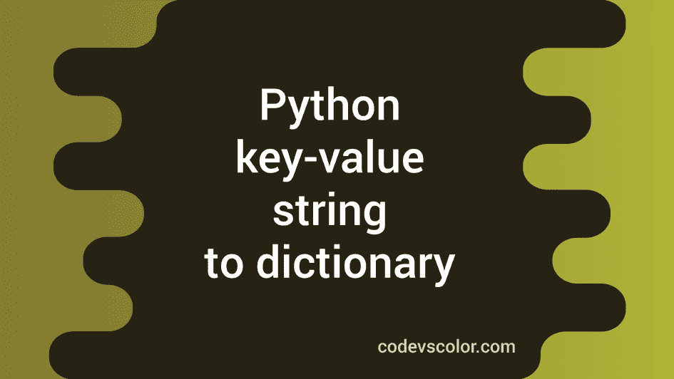 python-program-to-convert-key-value-string-to-dictionary-codevscolor