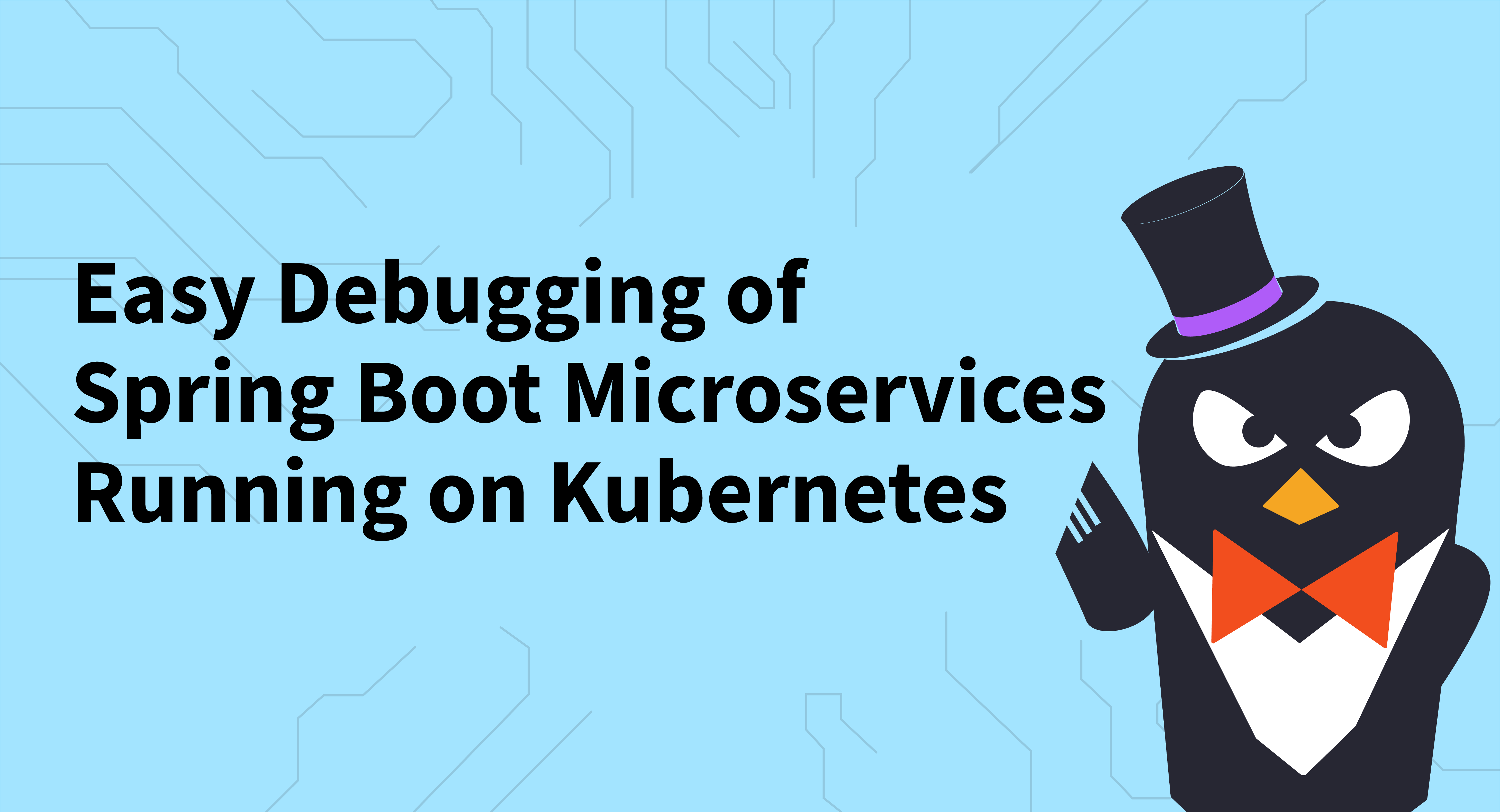 Easy Debugging of Spring Boot Microservices Running on Kubernetes