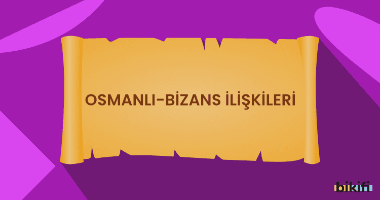 Osmanlı-Bizans İlişkileri