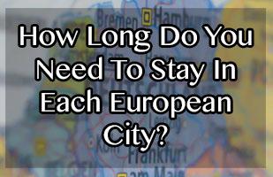 How Long Should You Stay In Each European City?
