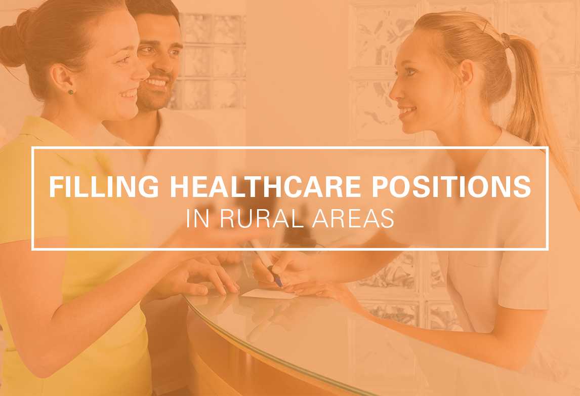 Tips For Filling Healthcare Positions In Rural Areas