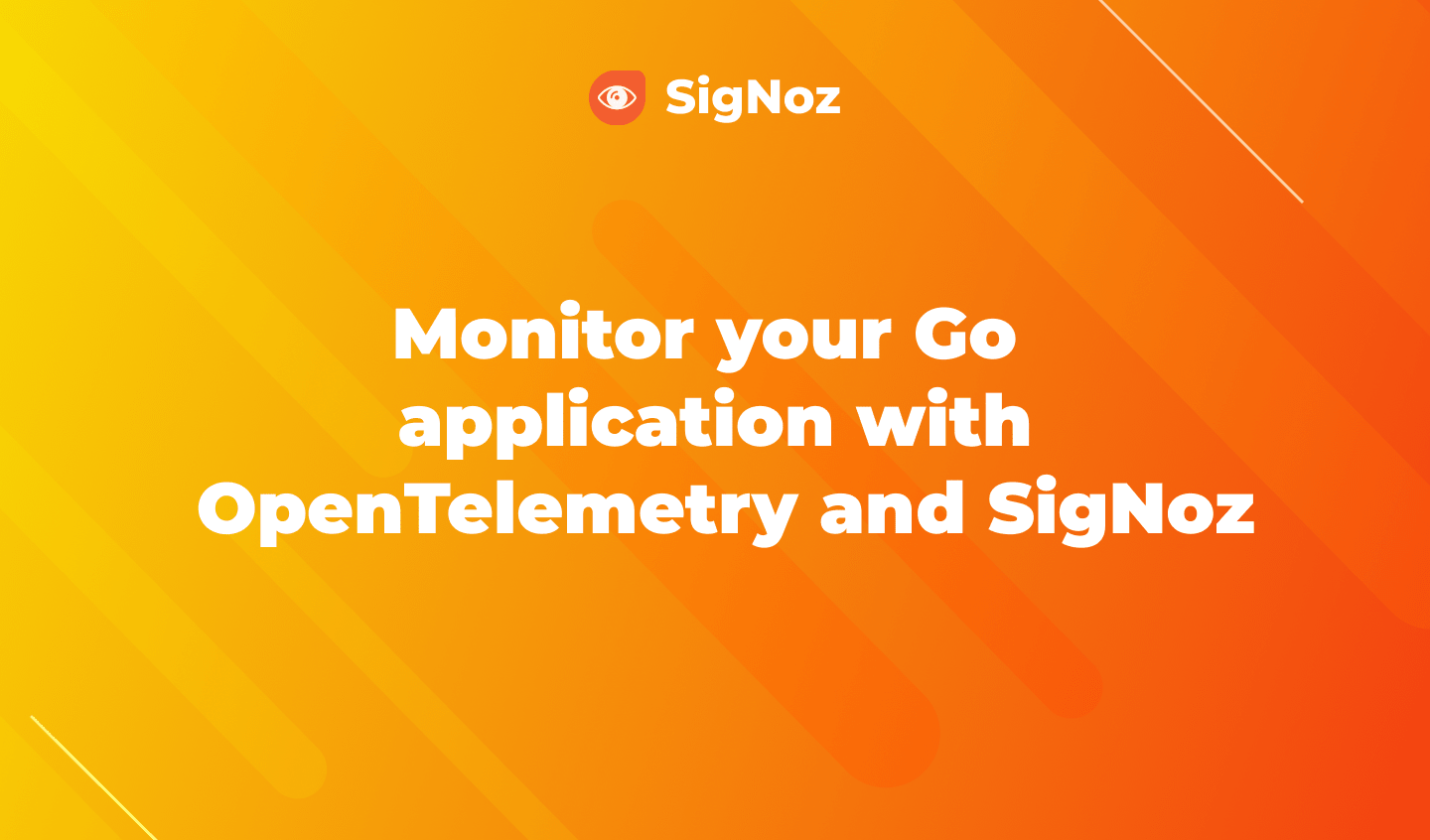Monitor your Go applications with SigNoz
