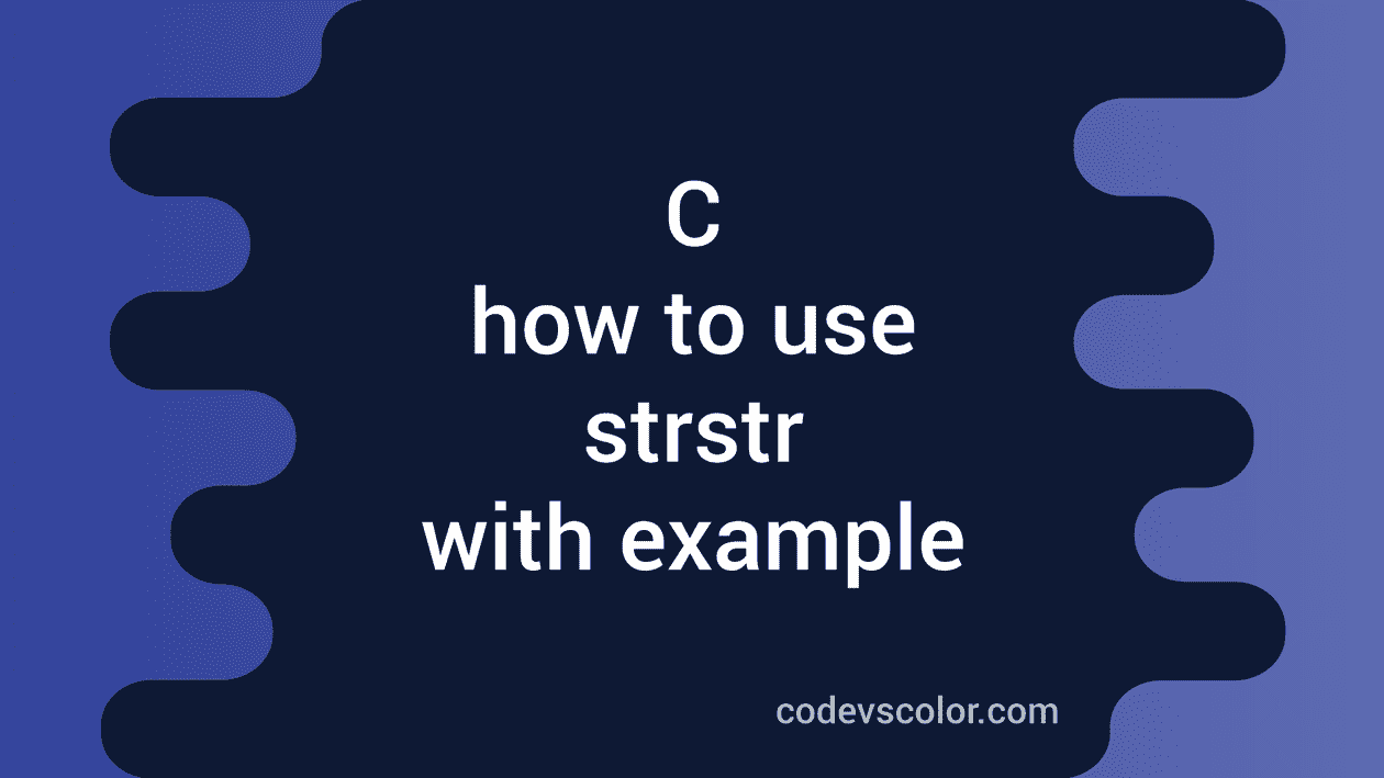 how-to-use-strstr-in-c-with-example-codevscolor