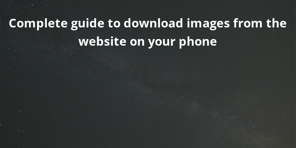Complete guide to download images from the website on your phone