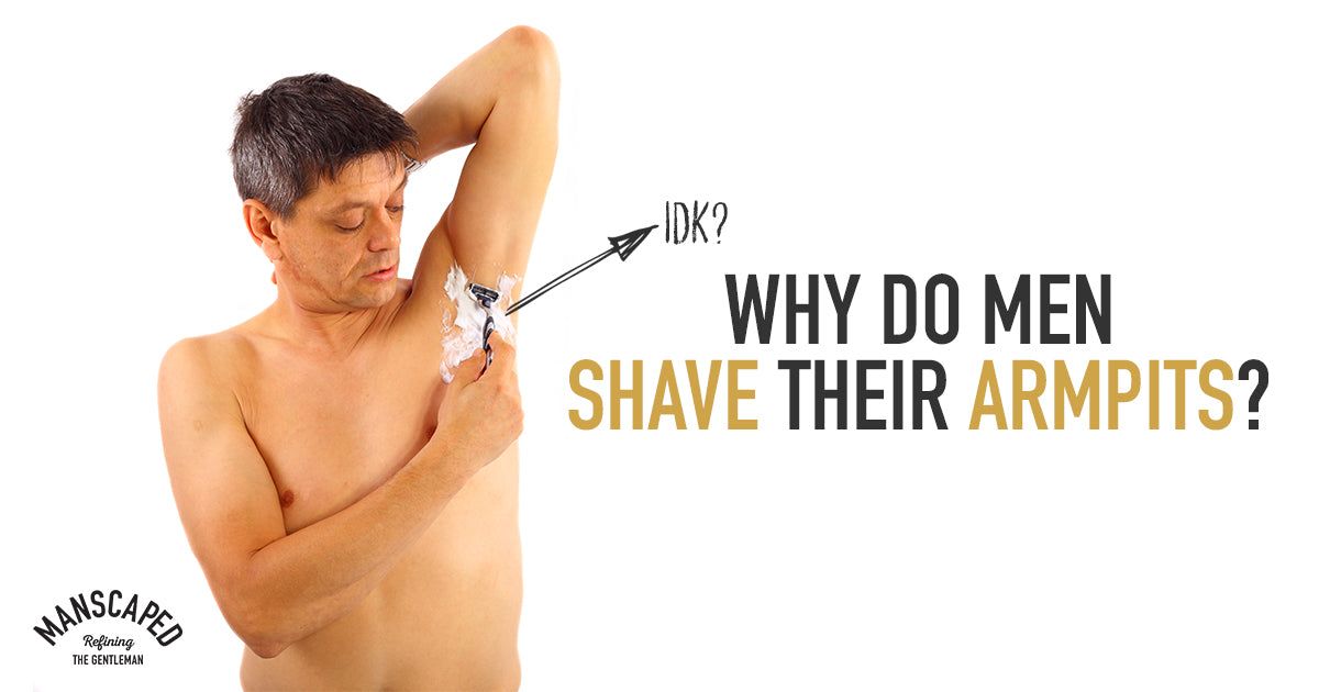 Why Do Men Shave Their Armpits? | MANSCAPED™ Blog