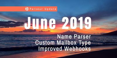 Cover image for June 2019: name parser, mailbox type, improved webhooks